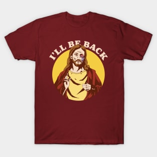 Funny Cyborg Jesus I'll Be Back Christian Humor Robot Jesus T-Shirt